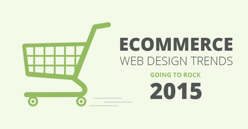 Ecommerce Web Design Trends Going To Rock 2015