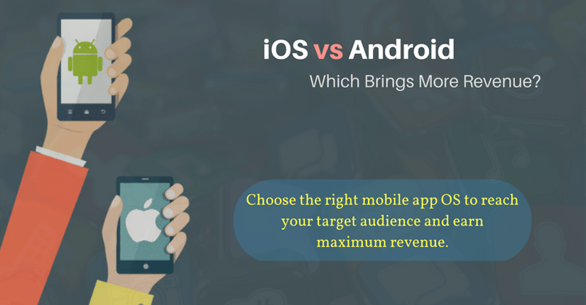 iOS or Android – Which Operating System Will Bring More Revenue?