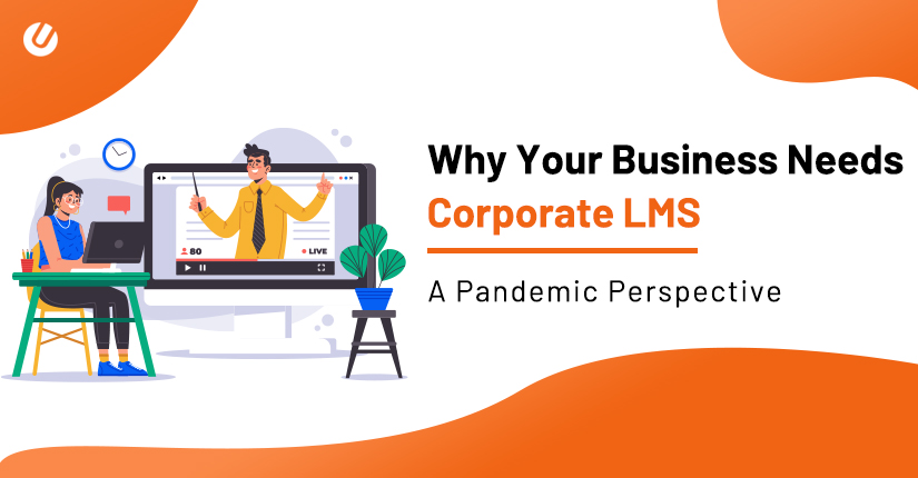 Why Your Business Needs Corporate Learning Management System