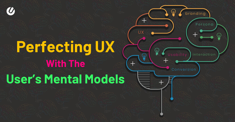 Multifaceted Benefits Of Mental Models: How We Leverage It For Perfecting UX?