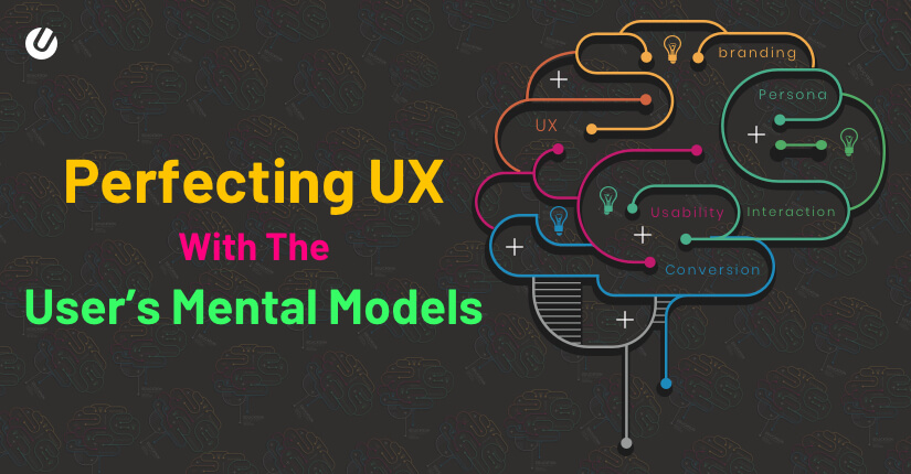 Multifaceted Benefits Of Mental Models: How We Leverage It For Perfecting UX?