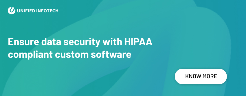 Ensure data security with HIPPA Compliant custom software