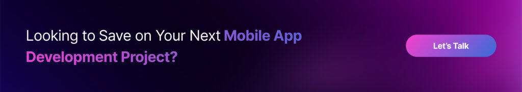 Looking to Save on Your Next Mobile App Development Project
