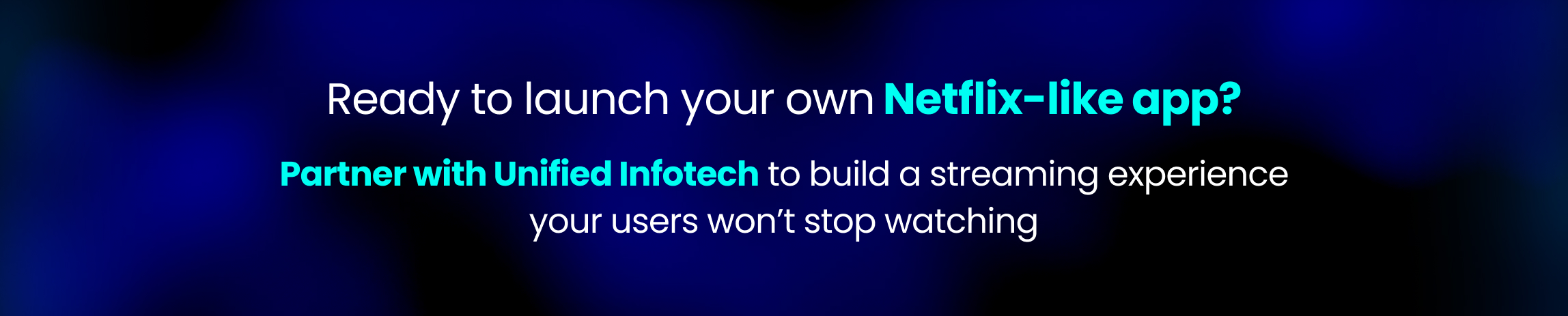 Ready to launch your own Netflix-like app_