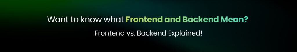 Want to know what Frontend and Backend Mean_