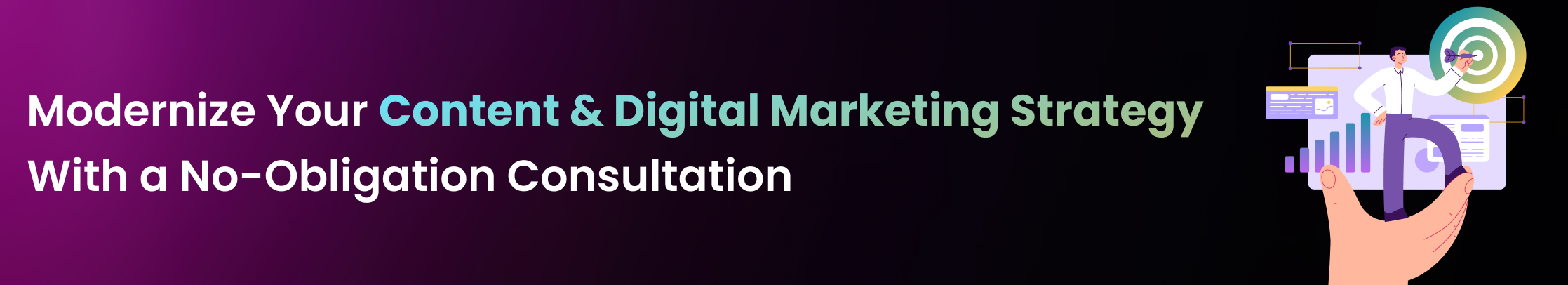 Modernize Your Content & Digital Marketing Strategy With a No Obligation Consultation
