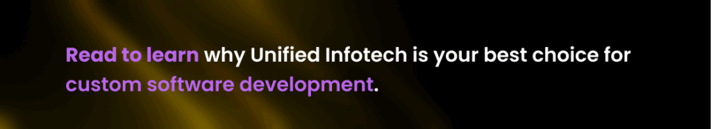 Unified Infotech - Top Choice for Custom Software Development