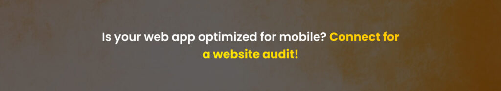 Is your web app optimized for mobile_ Connect for a website audit!